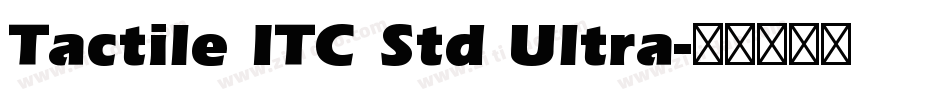 Tactile ITC Std Ultra字体转换